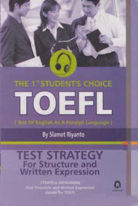 The 1st student's choice TOEFL (Test Of English as a Foreign English) : test strategy for structure and written expression