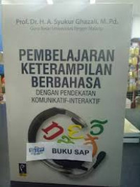 Pembelajaran keterampilan berbahasa: dengan pendekatan komunikatif-interaktif