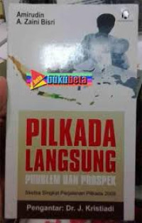 Pilkada langsung: problem dan prospek sketsa singkat perjalanan pilkada 2005