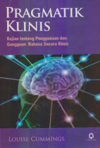Pragmatik klinis : kajian tentang penggunaan dan gangguan bahasa klinis