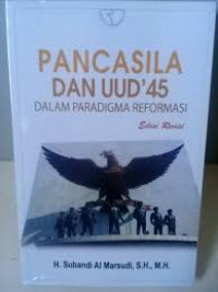 Pancasila dan UUD' 45 dalam paradigma reformasi