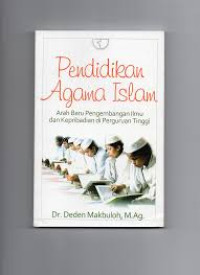 Pendidikan agama islam : Arah baru pengembangan ilmu dan kepribadian di perguruan tinggi