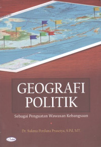 Geografi politik: sebagai penguatan wawasan kebangsaan