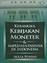 Kerangka kebijakan moneter & implementasinya di Indonesia