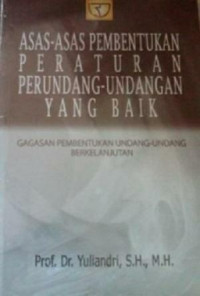 Asas-asas pembentukan peraturan perundang-undangan yang baik : gagasan pembentukan undang-undang berkelanjutan