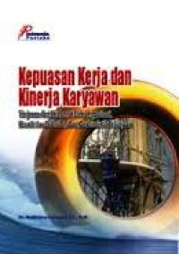 Kepuasan kerja dan kinerja karyawan : tinjauan dari dimensi iklim organisasi, kreativitas individu, dan karakteristik pekerjaan