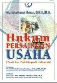 Hukum persaingan usaha ( Teori dan prakteknya di indonesia )