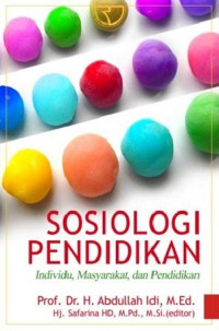 Sosiologi pendidikan : individu, masyarakat, dan pendidikan