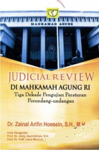 Judicial review di mahkamah agung RI : tiga dekade pengujian peraturan perundang-undangan