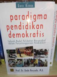 Paradigma pendidikan demokratis : Sebuah model pelibatan masyarakat dalam penyelenggaraan pendidikan