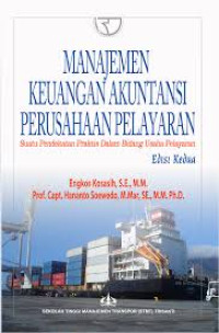 Manajemen keuangan akuntansi perusahaan pelayaran : Suatu pendekatan praktis dalam bidang usaha pelayaran