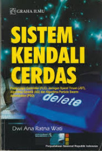 Sistem kendali cerdas : fuzzy logic controller (FLC), jaringan syaraf tiruan (JST), algoritma genetik (AG) dan algoritma particle swarm optimization(PSO)