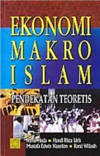 Ekonomi makro islam : Pendekatan teoretis