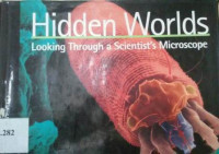 Hidden worlds : looking through a scientist's microscope