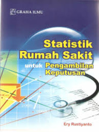 Statistik rumah sakit : Untuk pengambilan keputusan