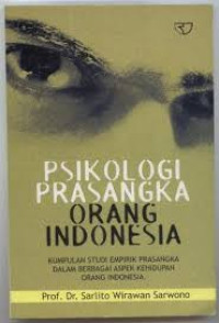 Psikologi prasangka orang indonesia : Kumpulan studi empirik prasangka dalam berbagai aspek kehidupan orang indonesia