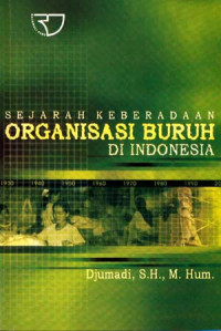 Sejarah keberadaan organisasi buruh di Indonesia