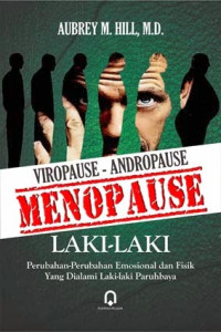 Viropause-andropause : menopause laki-laki perubahan-perubahan emosional dan fisik yang dialami laki-laki paruh baya