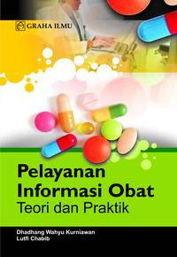 Pelayanan informasi obat : teori dan praktik