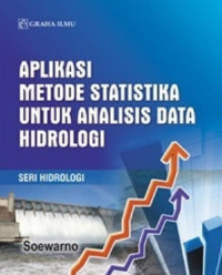 Aplikasi metode statistika untuk analisis data hidrologi : seri hidrologi