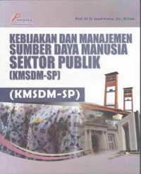 Kebijakan dan manajemen sumber daya manusia sektor publik (KMSDM-SP)