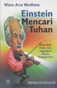 Einsten mencari Tuhan: melalui musik, filsafat, sains, hingga agama menurut pandangan islam