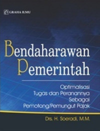 Bendaharawan pemerintah : optimalisasi tugas dan peranannya sebagai pemotong/pemungut pajak