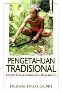 Pengetahuan tradisional : konsep, dasar hukum, dan praktiknya