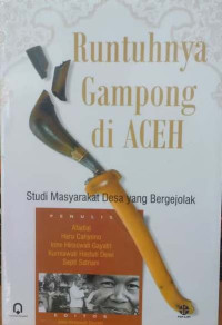 Runtuhnya gampong di Aceh: studi masyarakat desa yang bergejolak