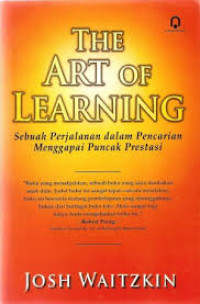 The art of learning : sebuah perjalanan dalam pencarian menggapai puncak prestasi