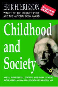 Childhood and society : karya monumental tentang hubungan penting antara masa kanak-kanak dengan psikososialnya