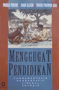 Menggugat pendidikan : fundamentalis, konservatif, liberal, anarkis