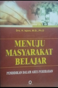 Menuju masyarakat belajar : pendidikan dalam arus perubahan