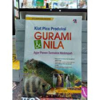 Seri perikanan modern kiat picu produksi gurami & nila : Agar panen semakin melimpah