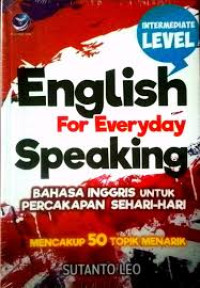 English for everyday speaking : Bahasa inggris untuk percakapan sehari-hari