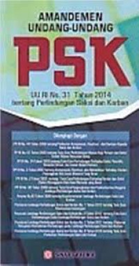 Amandemen undang-undang PSK : UU RI 31 tahun 2014 tentang perlindungan saksi dan korban