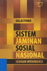 Sistem jaminan sosial nasional : sebuah introduksi