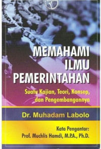 Memahami ilmu pemerintahan : suatu kajian, teori, konsep, dan pengembangannya