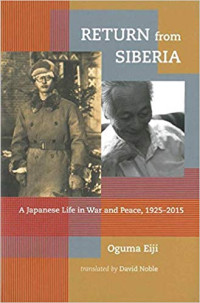 Return from Siberia : a Japanese life in war and peace, 1925-2015