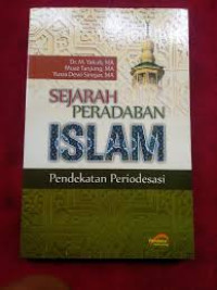 Sejarah peradaban islam : Pendekatan periodesasi