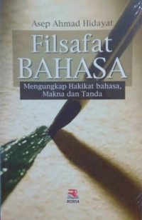 Filsafat bahasa : mengungkap hakikat bahasa, makna, dan tanda