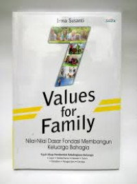 Values for family : Nilai-nilai dasar fondasi membangun keluarga bahagia
