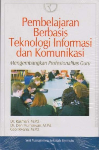 Pembelajaran berbasis teknologi informasi dan komunikasi : mengembangkan profesionalitas guru