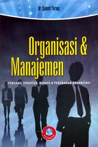 Organisasi & manajemen (perilaku, struktur, budaya & perubahan organisasi)