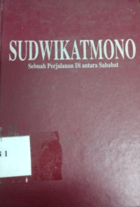 Sudwikatmono : sebuah perjalanan di antara sahabat
