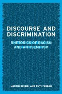 Discourse and discrimination : Rhetorics racism and antisemitism