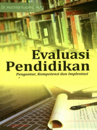 Evaluasi pendidikan : pengantar, kompetensi dan implementasi