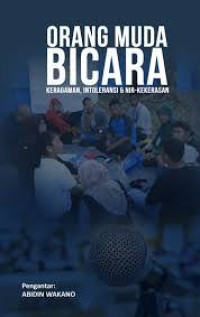 Orang muda bicara : keberagaman, intoleransi & nir-kekerasan