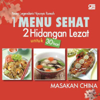 1 menu sehat 2 hidangan lezat masakan China untuk 30 hari : resep legendaris nyonya rumah