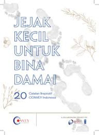 Jejak kecil untuk bina damai : 20 catatan inspiratif convey Indonesia